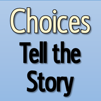 Choices-Tell the Story
